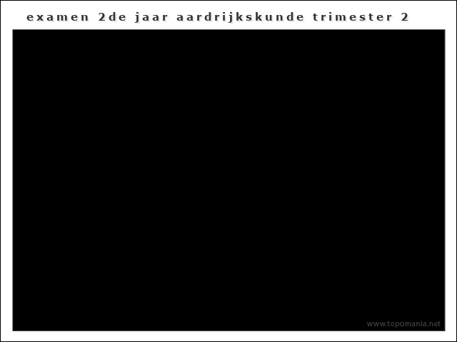 examen-2de-jaar-aardrijkskunde-trimester-2